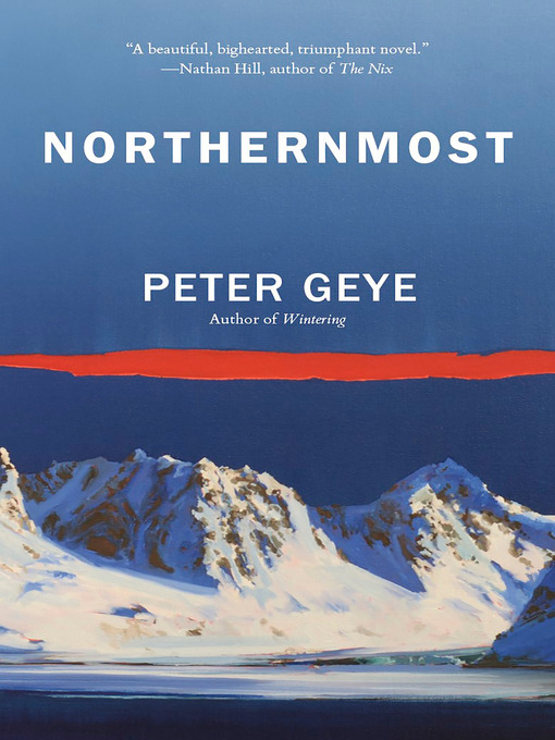 Title details for Northernmost by Peter Geye - Available